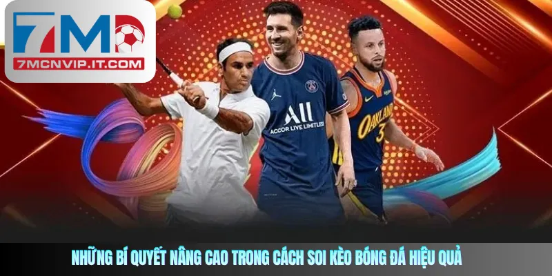 Những bí quyết nâng cao trong cách soi kèo bóng đá hiệu quả
